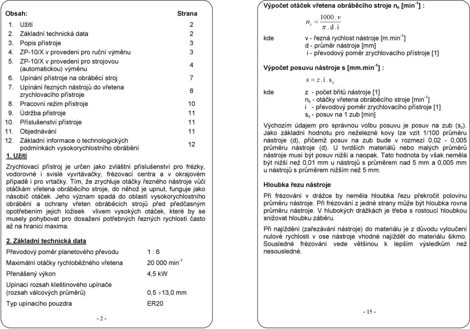 Objednávání 11 12. Základní informace o technologických podmínkách vysokorychlostního obrábění 12 1.