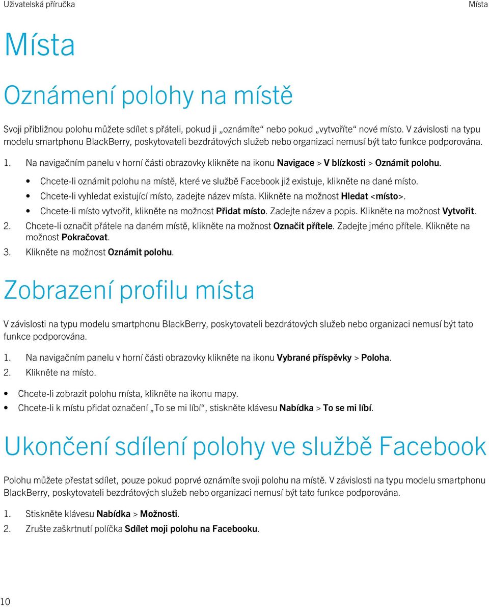 Na navigačním panelu v horní části obrazovky klikněte na ikonu Navigace > V blízkosti > Oznámit polohu.