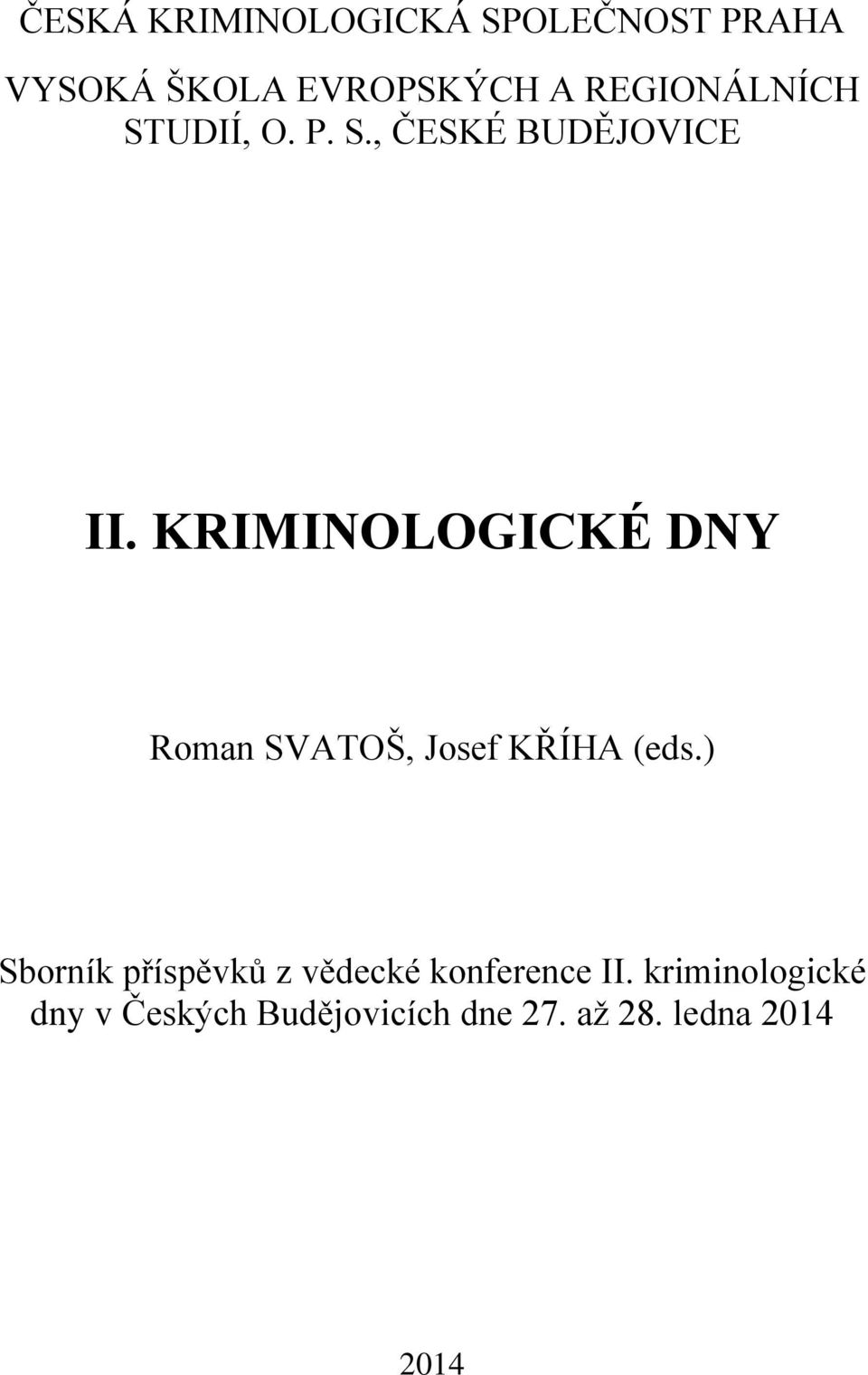 KRIMINOLOGICKÉ DNY Roman SVATOŠ, Josef KŘÍHA (eds.
