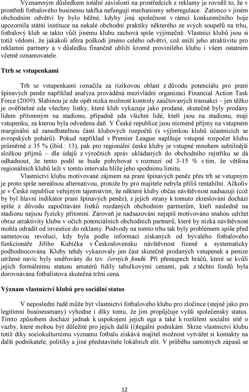 klub se takto vůči jinému klubu zachová spíše výjimečně.