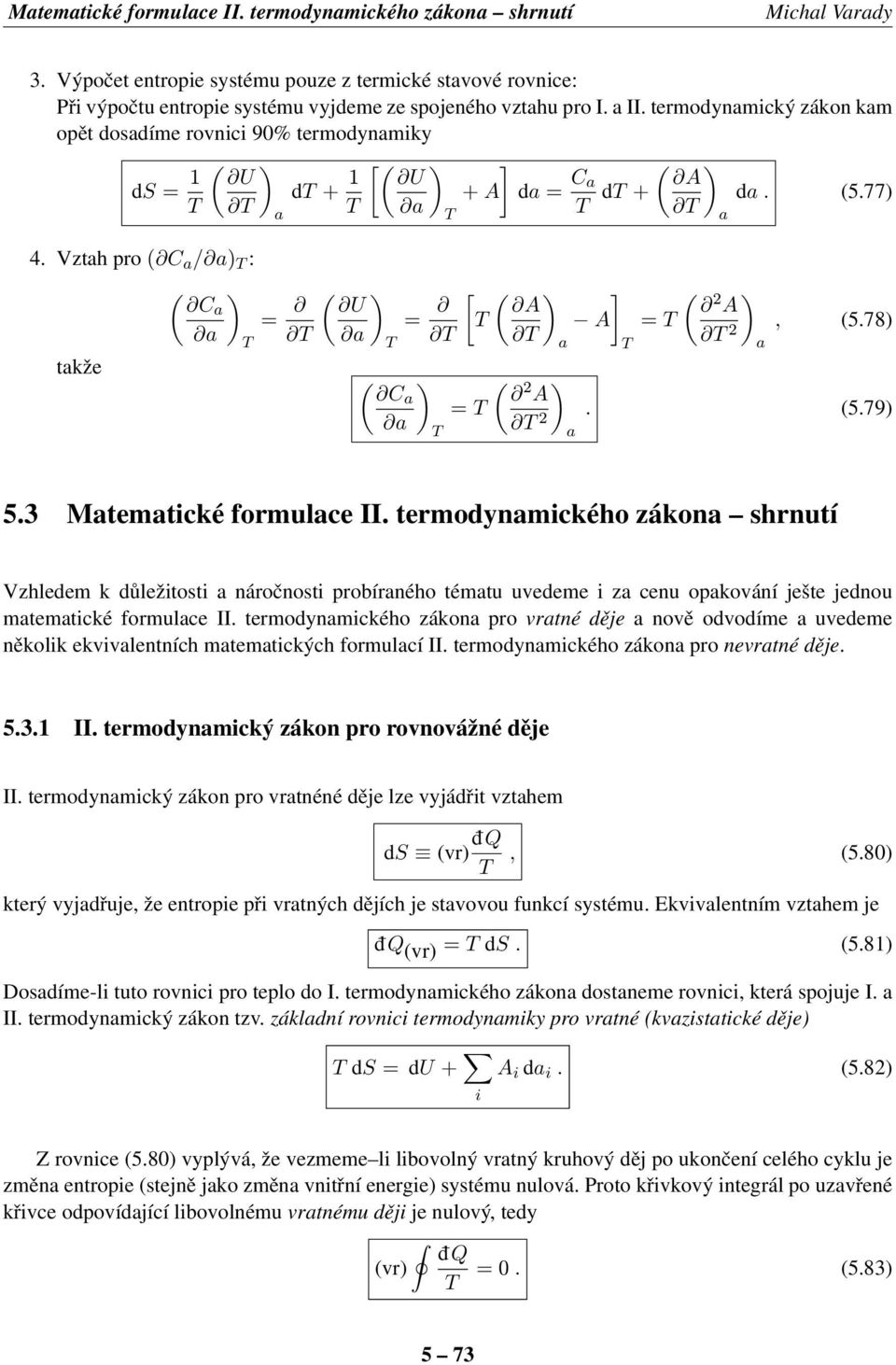 termodynmického zákon shrnutí Vzhledem k důležitosti náročnosti probírného témtu uvedeme i z cenu opkování ješte jednou mtemtické formulce II.