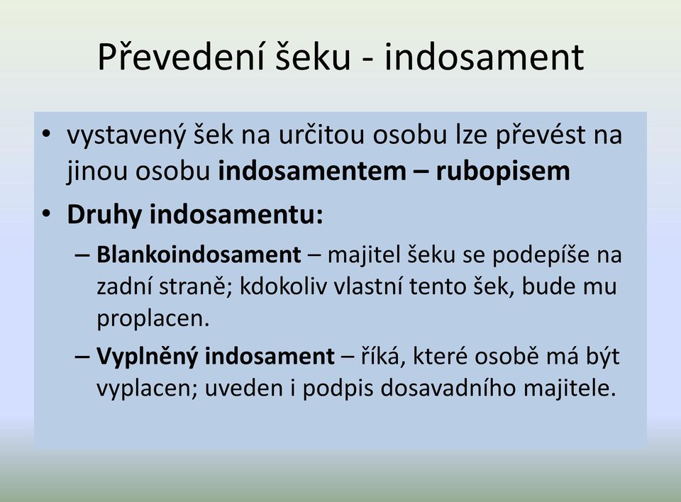 podepíše na zadní straně; kdokoliv vlastní tento šek, bude mu proplacen.