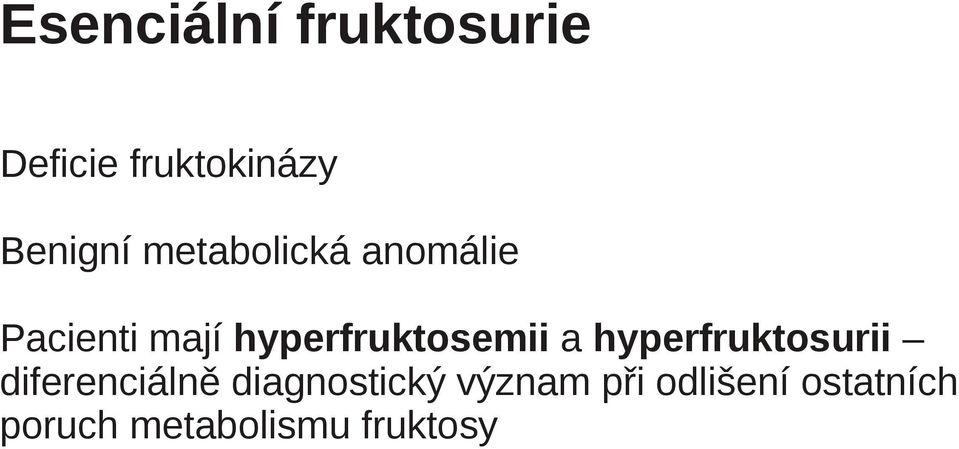 a hyperfruktosurii diferenciálně diagnostický