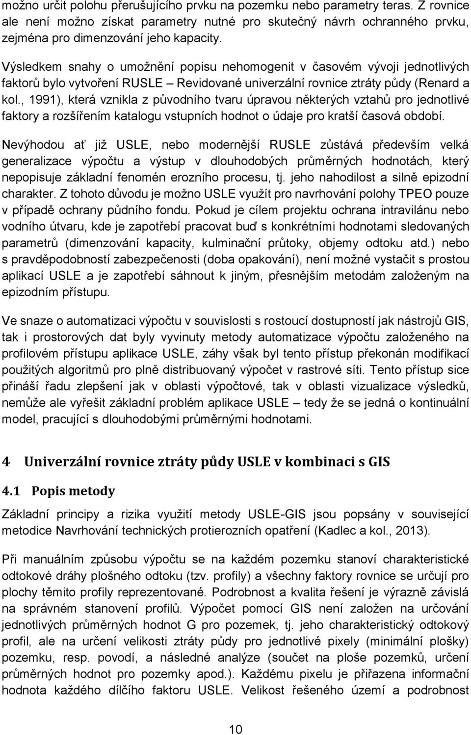 , 1991), která vznikla z původního tvaru úpravou některých vztahů pro jednotlivé faktory a rozšířením katalogu vstupních hodnot o údaje pro kratší časová období.