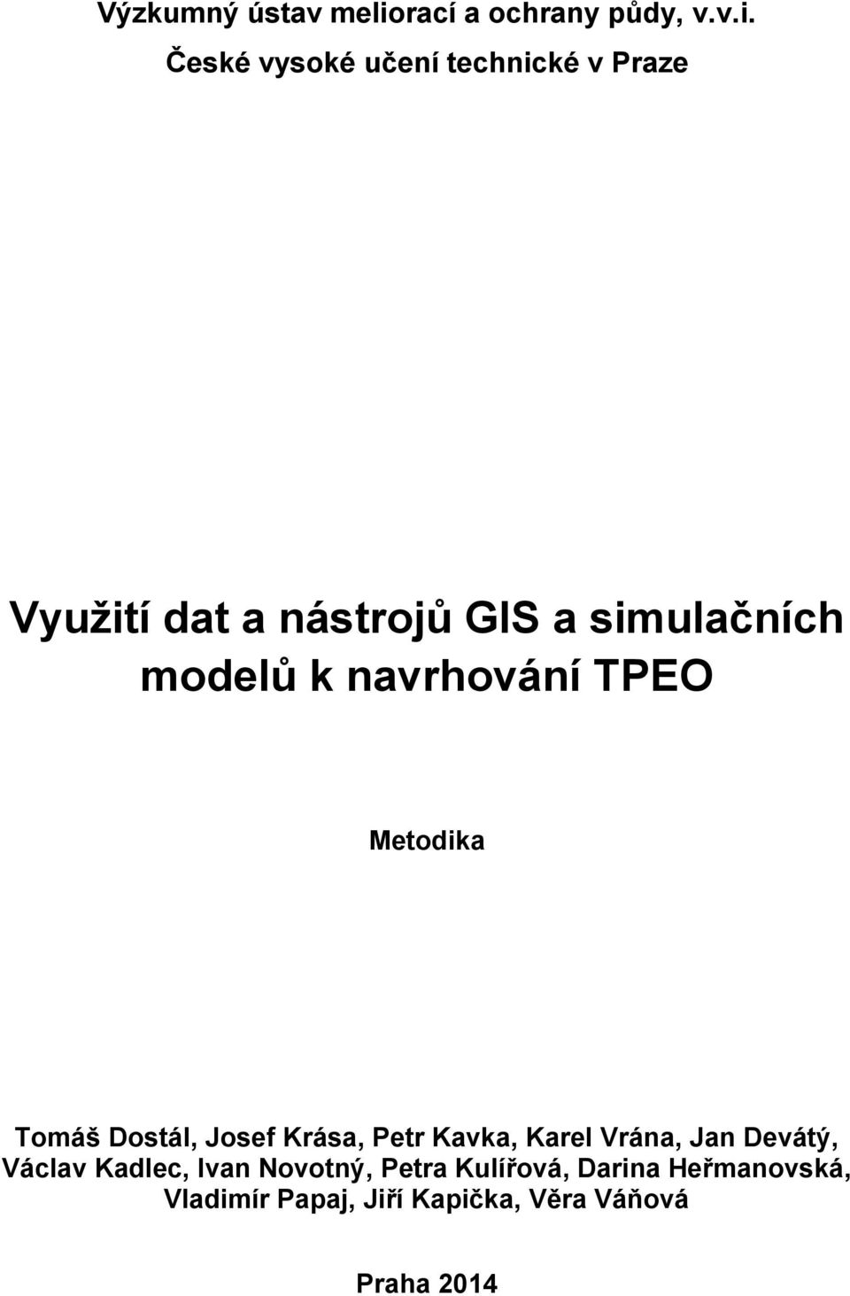 České vysoké učení technické v Praze Využití dat a nástrojů GIS a simulačních modelů