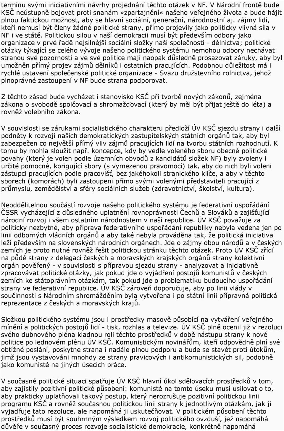 zájmy lidí, kteří nemusí být členy žádné politické strany, přímo projevily jako politicky vlivná síla v NF i ve státě.