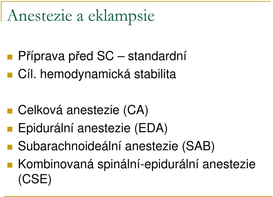 Epidurální anestezie (EDA) Subarachnoideální