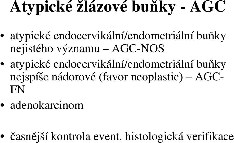 atypické endocervikální/endometriální buňky nejspíše nádorové