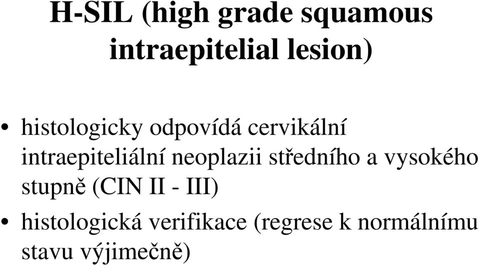 neoplazii středního a vysokého stupně (CIN II - III)