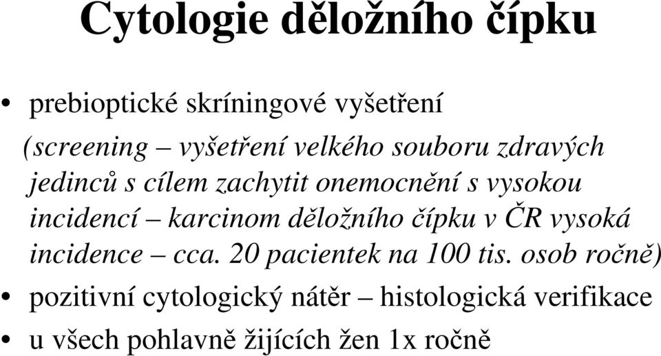 karcinom děložního čípku v ČR vysoká incidence cca. 20 pacientek na 100 tis.