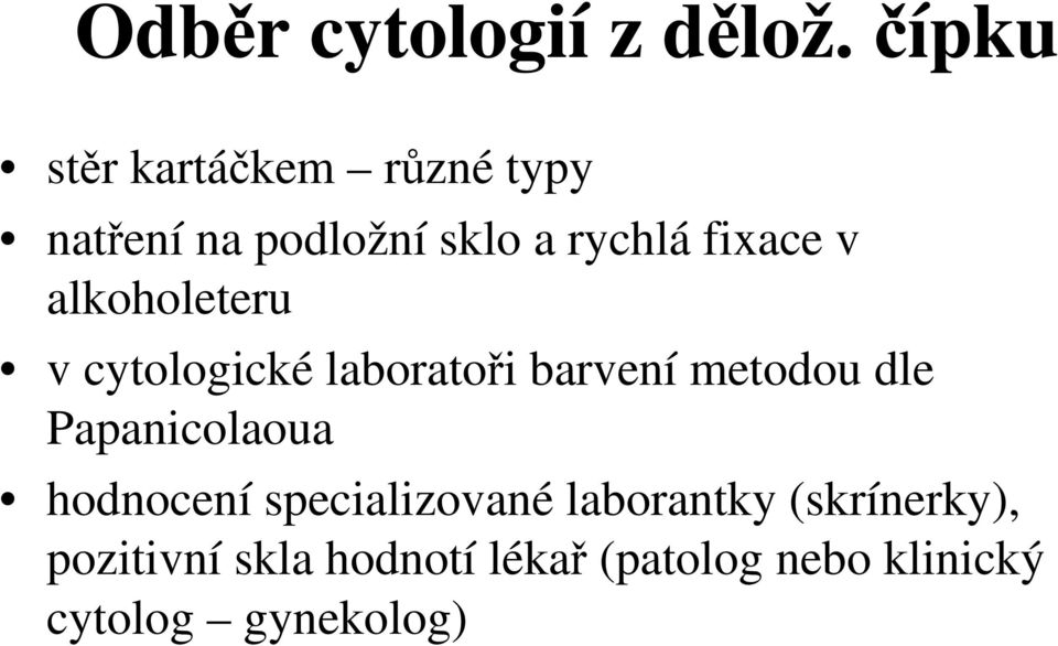 v alkoholeteru v cytologické laboratoři barvení metodou dle