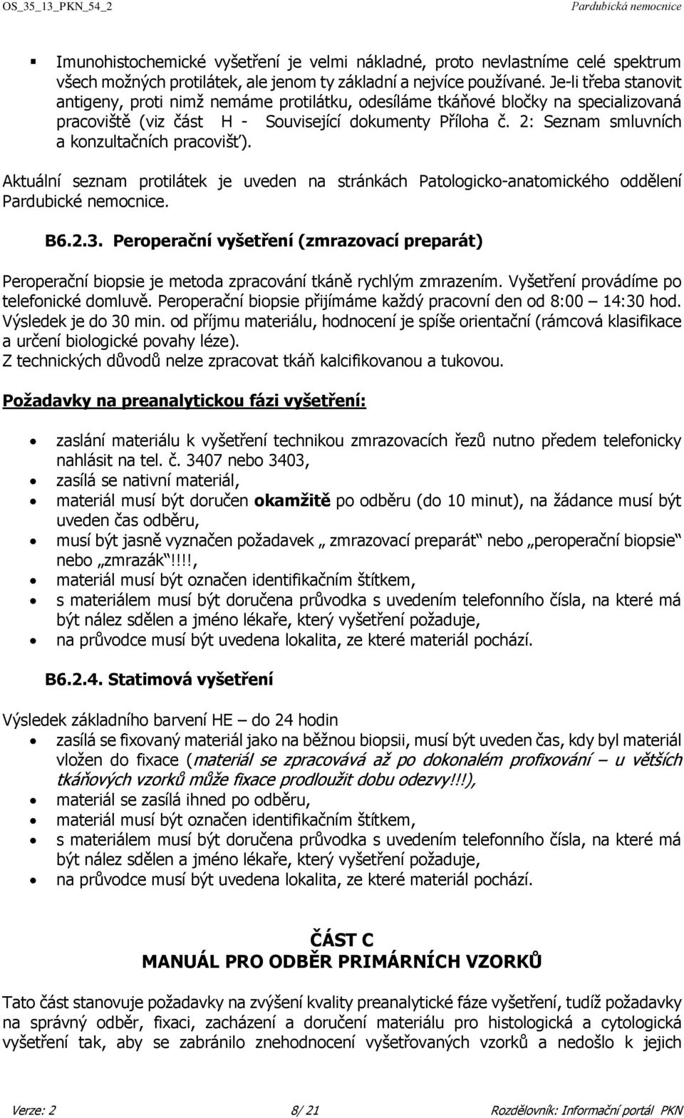 2: Seznam smluvních a konzultačních pracovišť). Aktuální seznam protilátek je uveden na stránkách Patologicko-anatomického oddělení Pardubické nemocnice. B6.2.3.