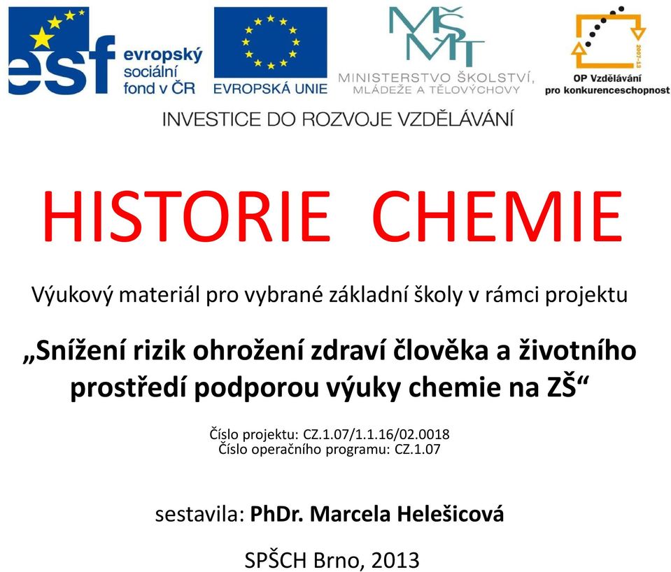 podporou výuky chemie na ZŠ Číslo projektu: CZ.1.07/1.1.16/02.