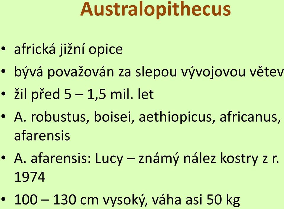 robustus, boisei, aethiopicus, africanus, afarensis A.