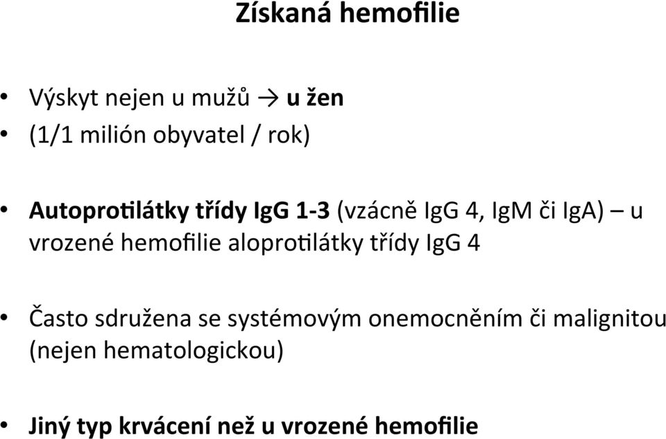 hemofilie aloprowlátky třídy IgG 4 Často sdružena se systémovým