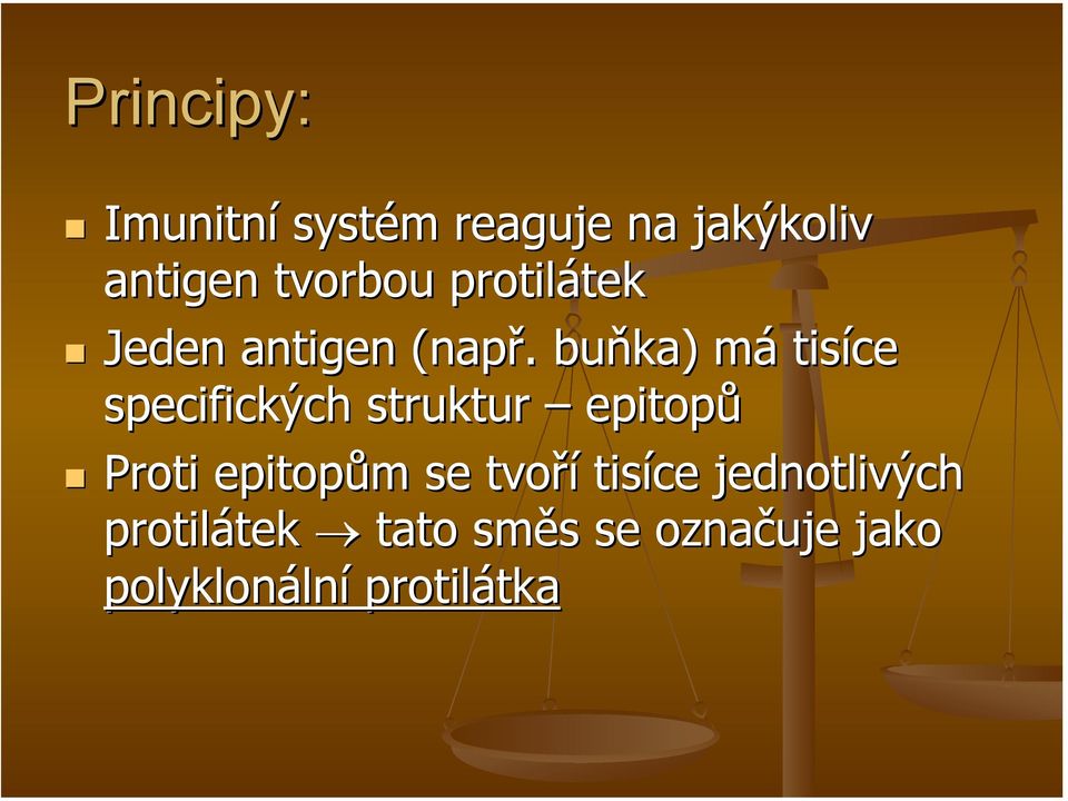 buňka) má tisíce specifických struktur epitopů Proti epitopům