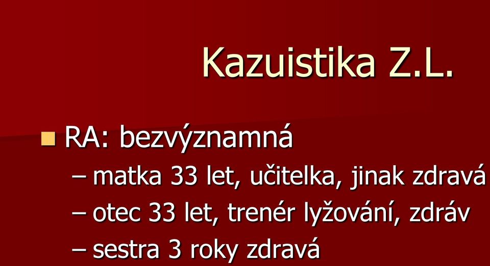 učitelka, jinak zdravá otec 33