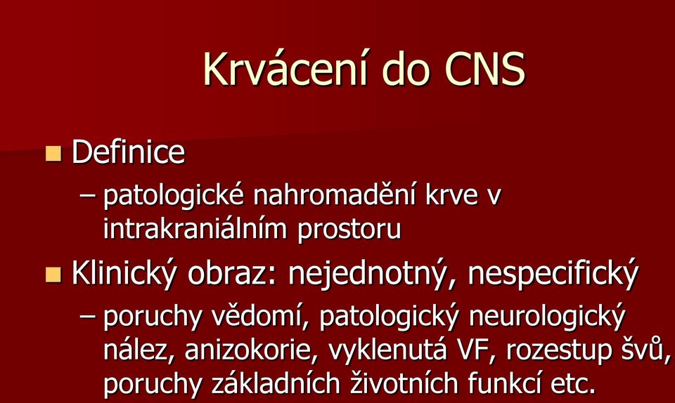 nespecifický poruchy vědomí, patologický neurologický nález,