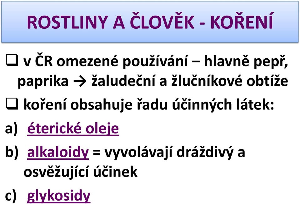 řadu účinných látek: a) éterické oleje b)