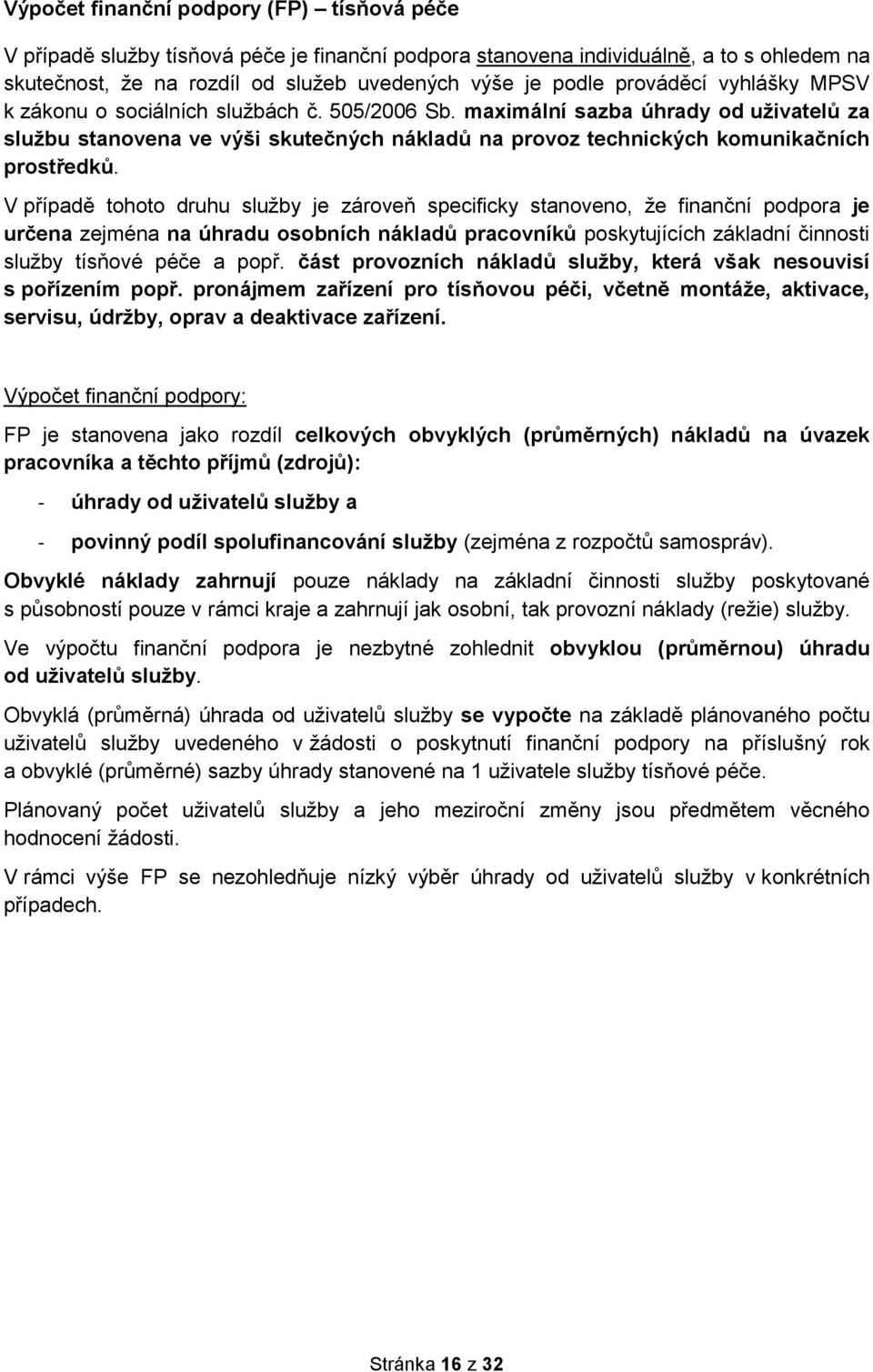 maximální sazba úhrady od uživatelů za službu stanovena ve výši skutečných nákladů na provoz technických komunikačních prostředků.