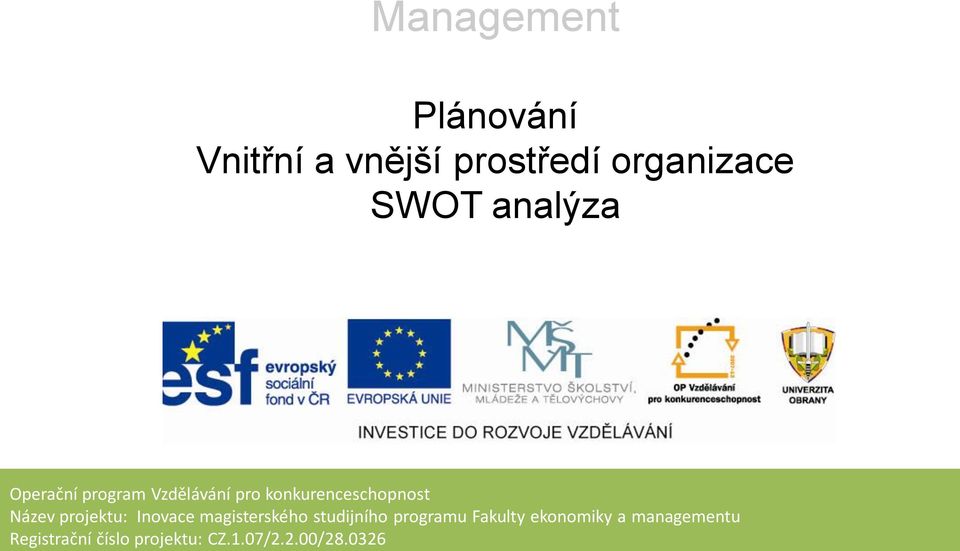 projektu: Inovace magisterského studijního programu Fakulty