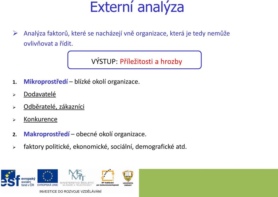 Mikroprostředí blízké okolí organizace.