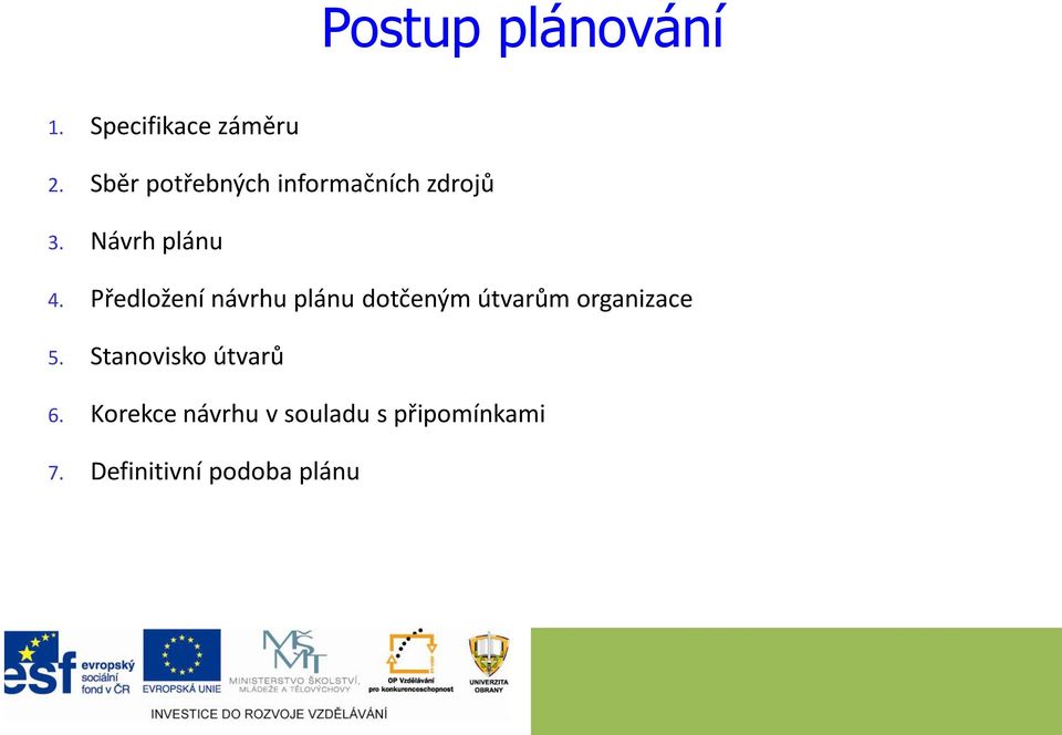 Předložení návrhu plánu dotčeným útvarům organizace 5.