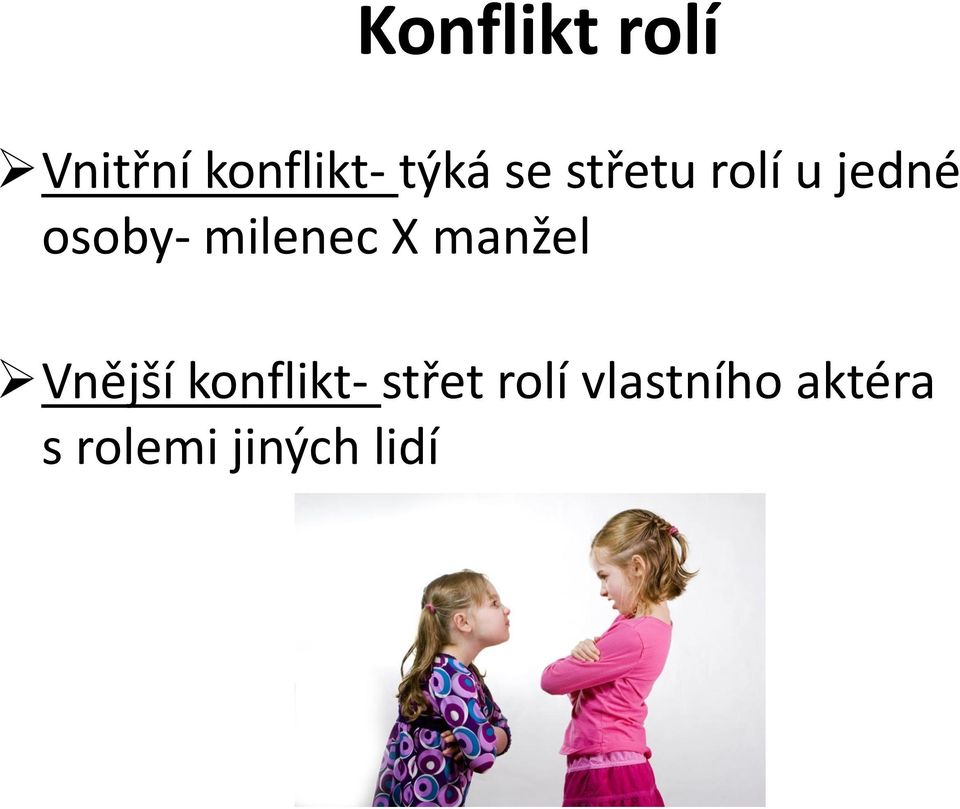 X manžel Vnější konflikt- střet rolí