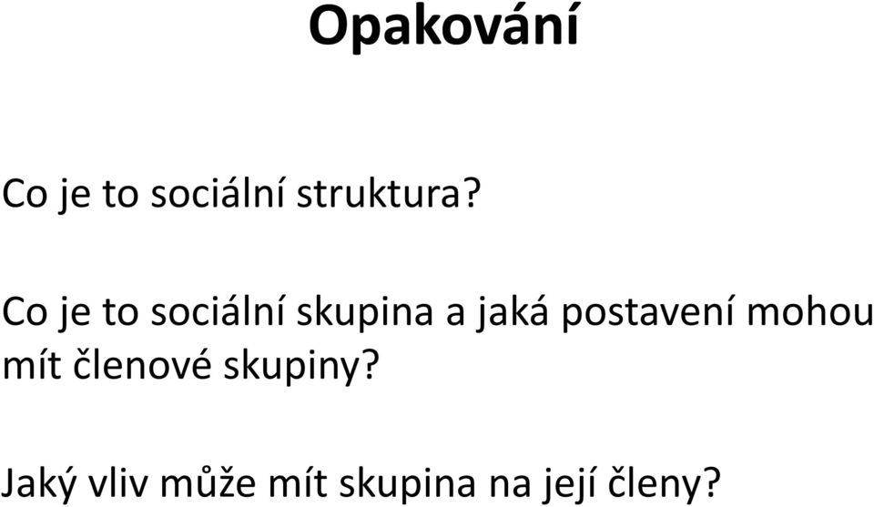 postavení mohou mít členové skupiny?