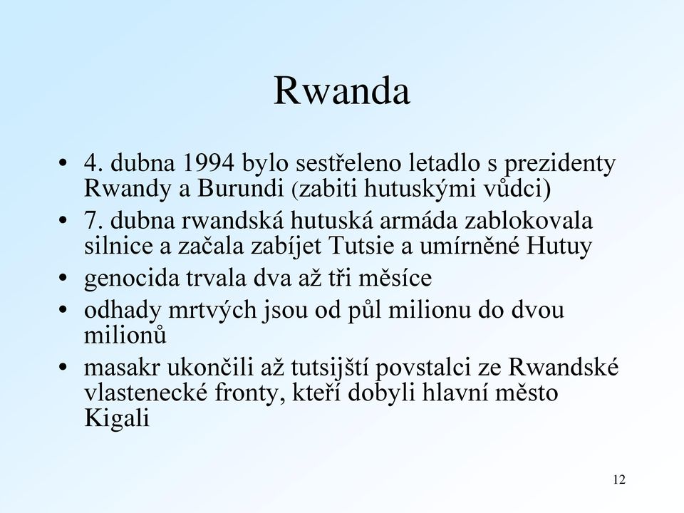 dubna rwandská hutuská armáda zablokovala silnice a začala zabíjet Tutsie a umírněné Hutuy