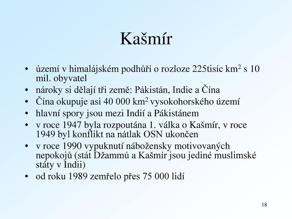 spory jsou mezi Indií a Pákistánem v roce 1947 byla rozpoutána 1.