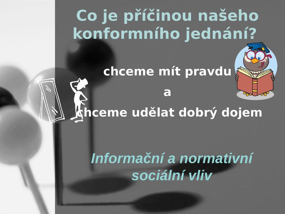 chceme mít pravdu a chceme