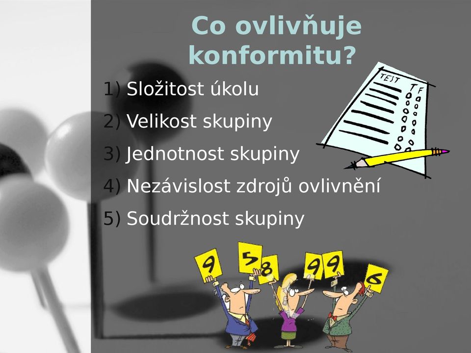 skupiny 3) Jednotnost skupiny 4)