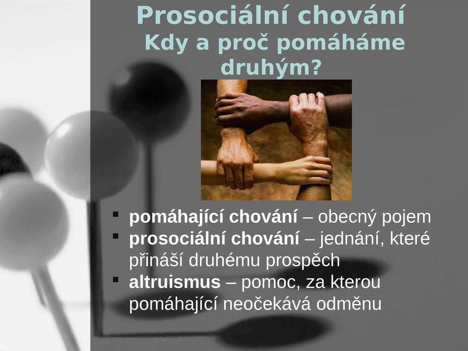 chování jednání, které přináší druhému prospěch