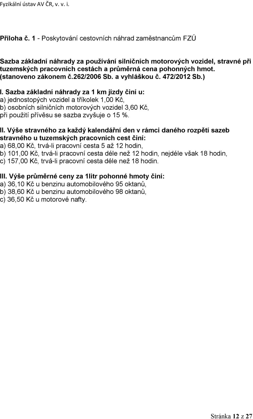 (stanoveno zákonem č.262/2006 Sb. a vyhláškou č. 472/2012 Sb.) I.