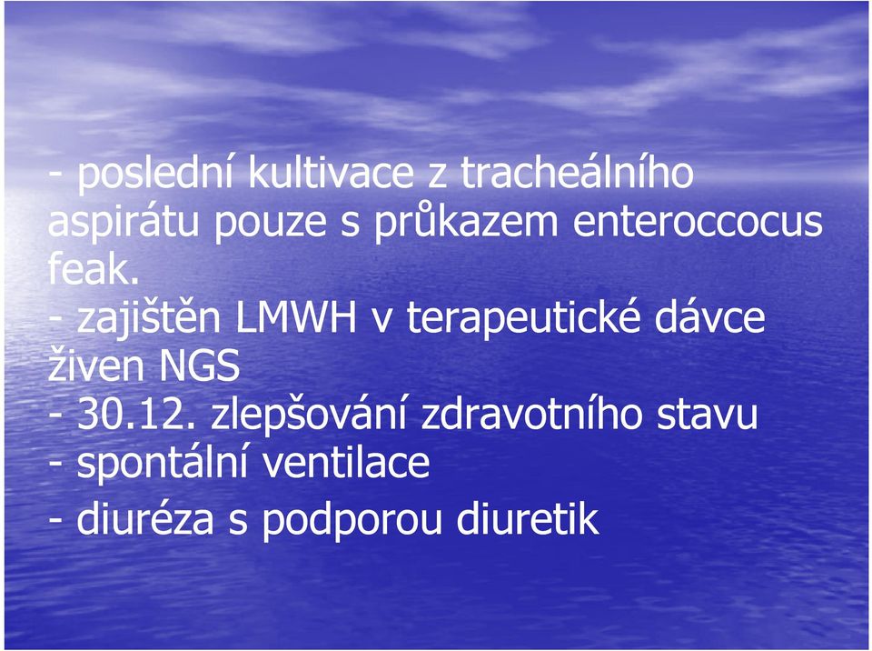 - zajištěn LMWH v terapeutické dávce živen NGS - 30.