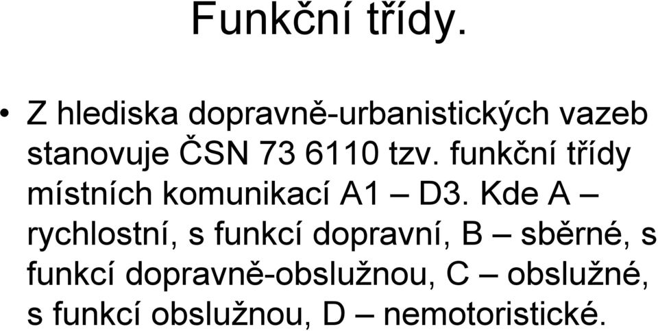 tzv. funkční třídy místních komunikací A1 D3.