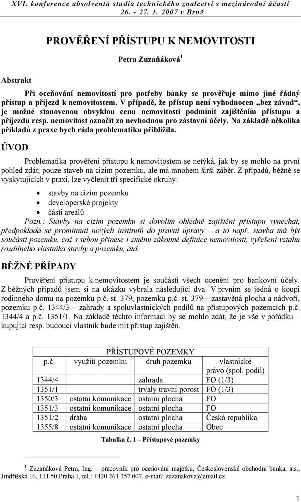 Na základě několika příkladů z praxe bych ráda problematiku přiblížila.