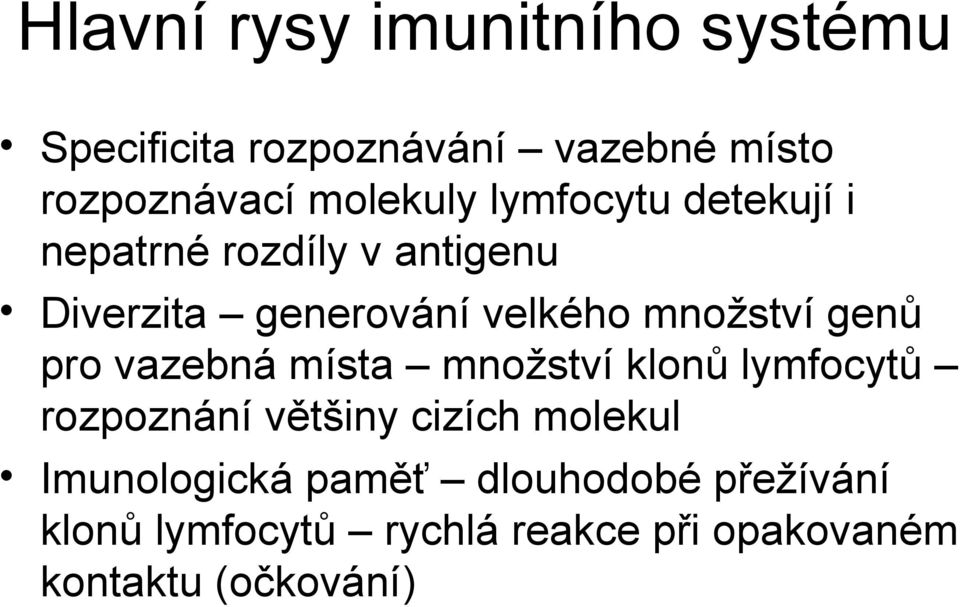 pro vazebná místa množství klonů lymfocytů rozpoznání většiny cizích molekul Imunologická