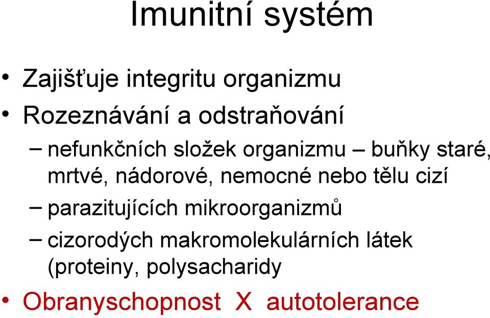 nádorové, nemocné nebo tělu cizí parazitujících mikroorganizmů