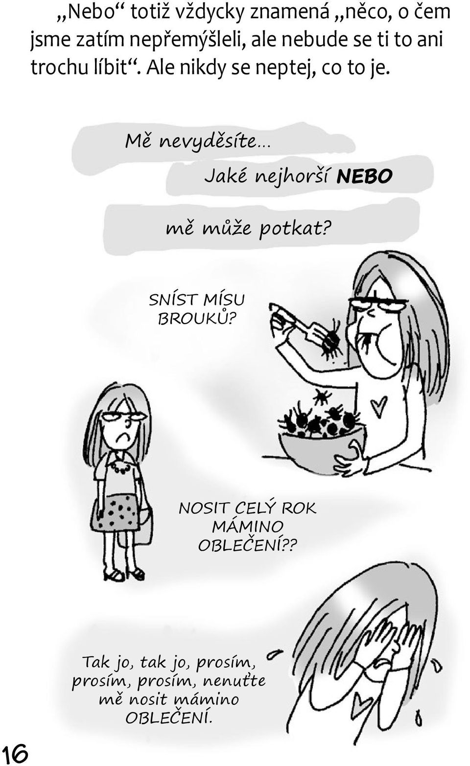 Mě nevyděsíte Jaké nejhorší NEBO mě může potkat? SNÍST MÍSU BROUKŮ?