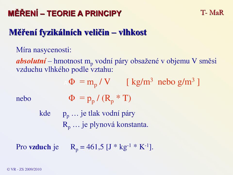 nebo g/m 3 ] nebo Φ = p p / (R p * T) kde p p je tlak vodní páry R