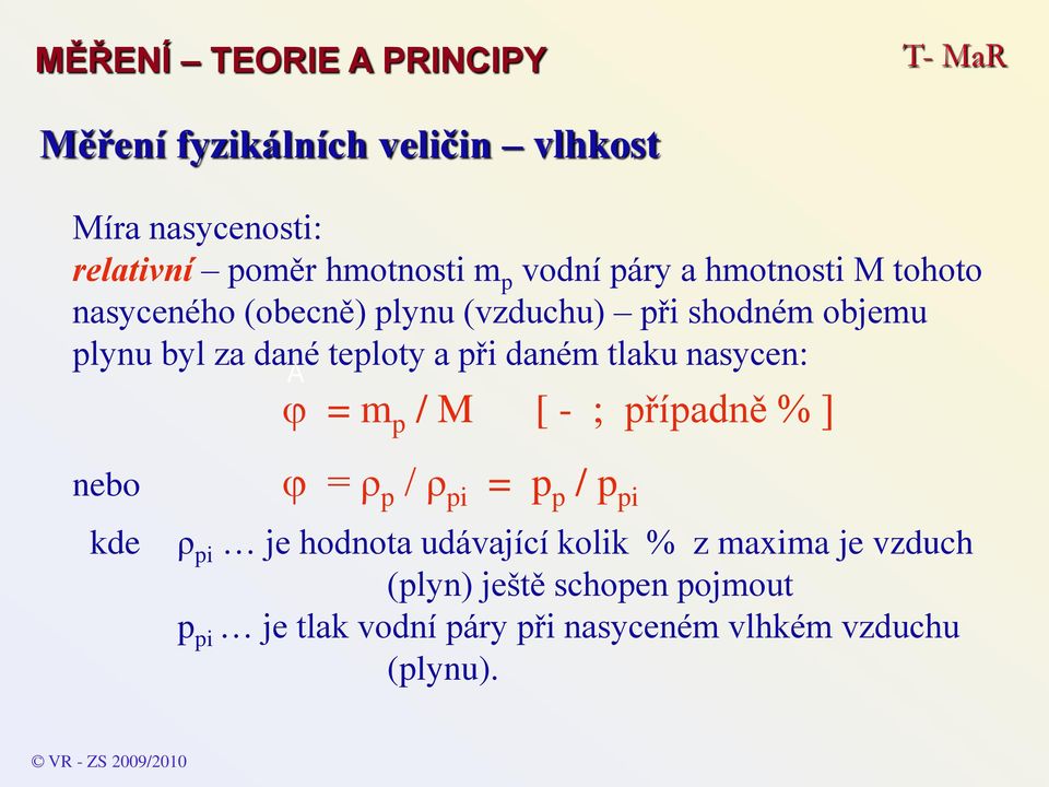 m p / M [ - ; případně % ] nebo kde = ρ p / ρ pi = p p / p pi ρ pi je hodnota udávající kolik % z