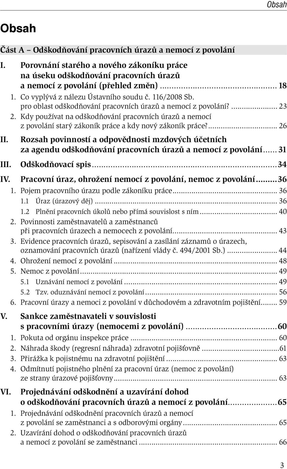 Kdy používat na odškodňování pracovních úrazů a nemocí z povolání starý zákoník práce a kdy nový zákoník práce?... 26 II.