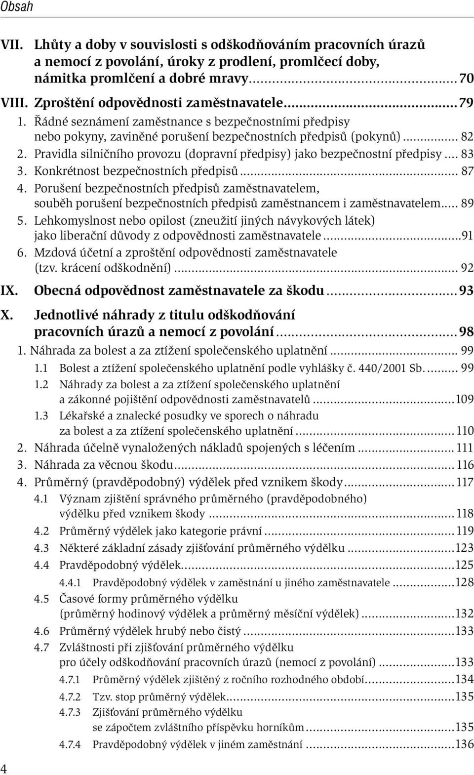 Pravidla silničního provozu (dopravní předpisy) jako bezpečnostní předpisy... 83 3. Konkrétnost bezpečnostních předpisů... 87 4.