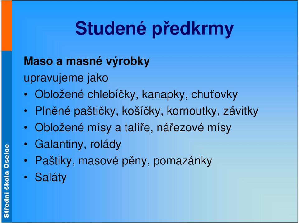 košíčky, kornoutky, závitky Obložené mísy a talíře,