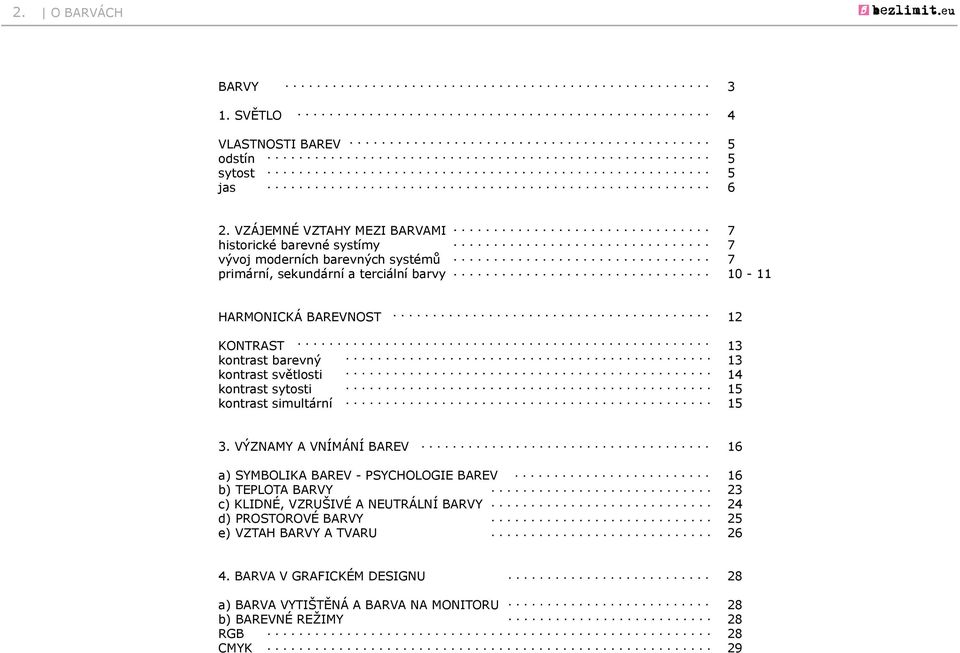 BAREVNOST KONTRAST kontrast barevný kontrast světlosti kontrast sytosti kontrast simultární 12 13 13 14 15 15 3.