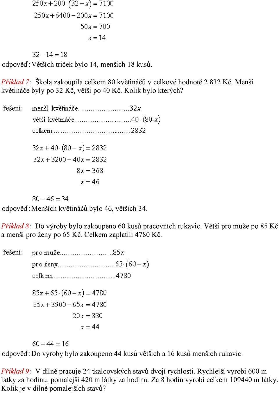 Příklad 8: Do výroby bylo zakoupeno 60 kusů pracovních rukavic. Větší pro muže po 85 Kč a menší pro ženy po 65 Kč. Celkem zaplatili 4780 Kč.