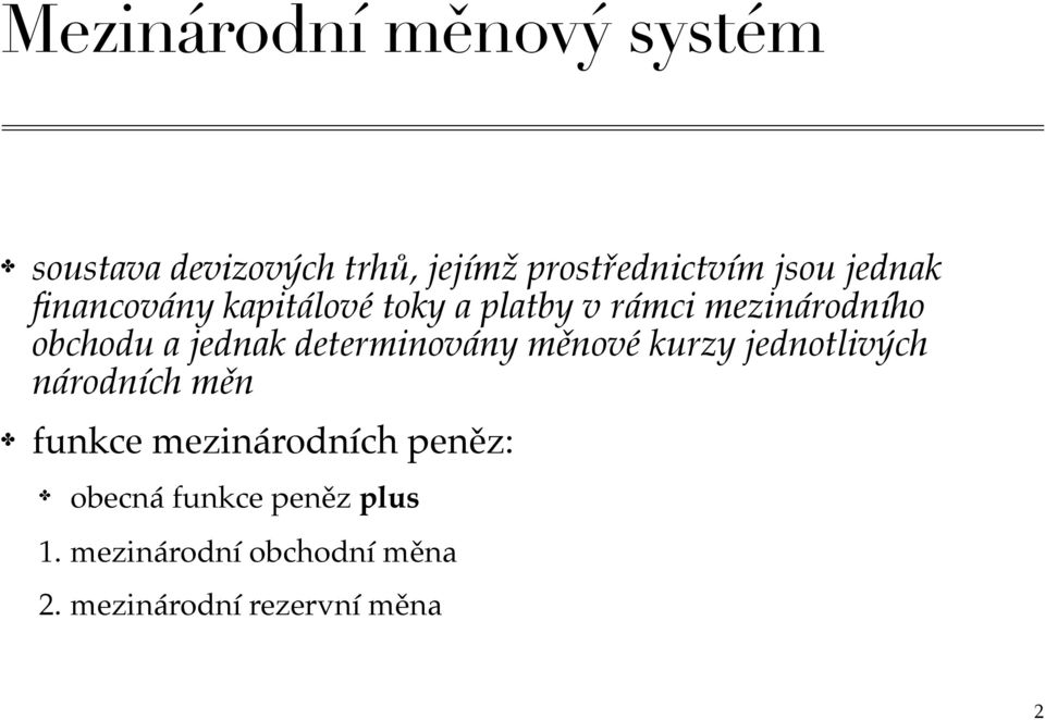 determinovány měnové kurzy jednotlivých národních měn funkce mezinárodních peněz: