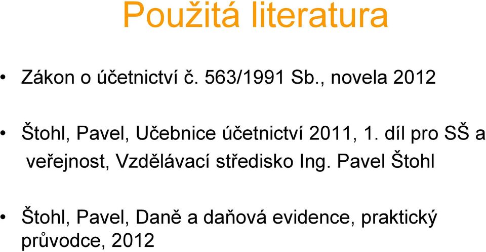 díl pro SŠ a veřejnost, Vzdělávací středisko Ing.